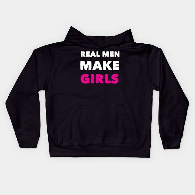 Real Men Makes Girl Funny Birthday Fathers Day Kids Hoodie by DonVector